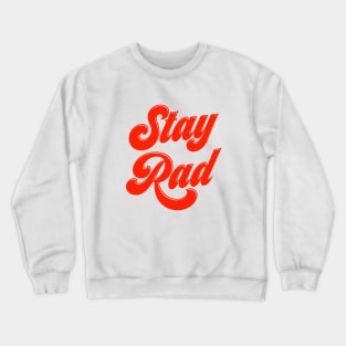 Stay Rad Crewneck Sweatshirt